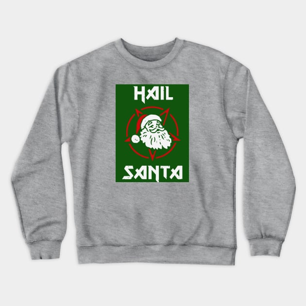Hail Santa Crewneck Sweatshirt by Blackhearttees